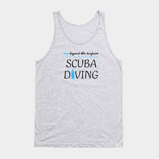 Scuba diving - Sea Beyond the Surface - Dive - Scuba Diver - Diver lover - Diving Tank Top